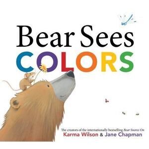 Bear Sees Colors -- Karma Wilson